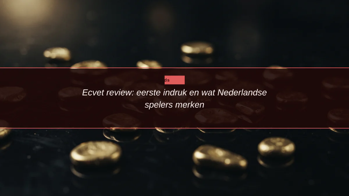Ecvet review: eerste indruk en wat Nederlandse spelers merken