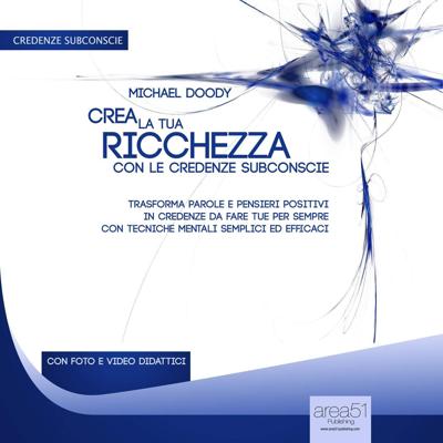 Michael Doody - Crea la tua ricchezza con le credenze subconscie (2013) (mp3 - 128 kbps)
