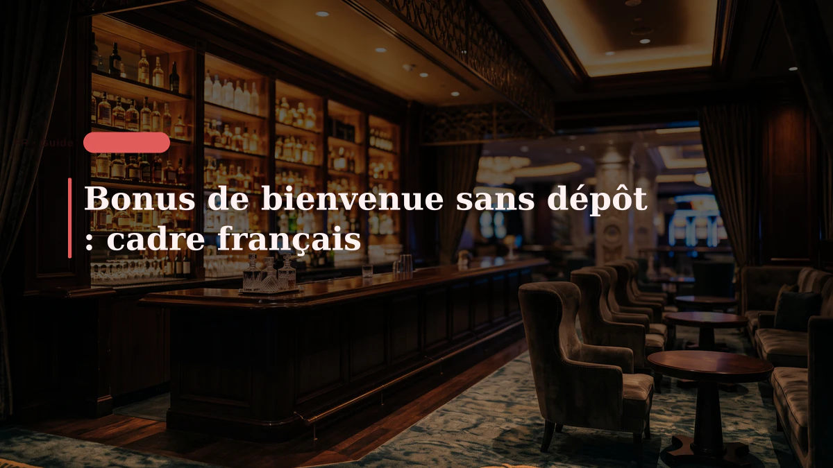 Bonus de bienvenue sans dépôt : cadre français