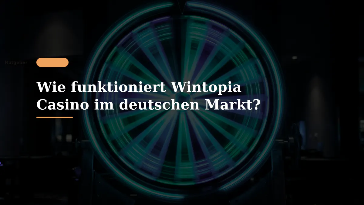 Wie funktioniert Wintopia Casino im deutschen Markt?