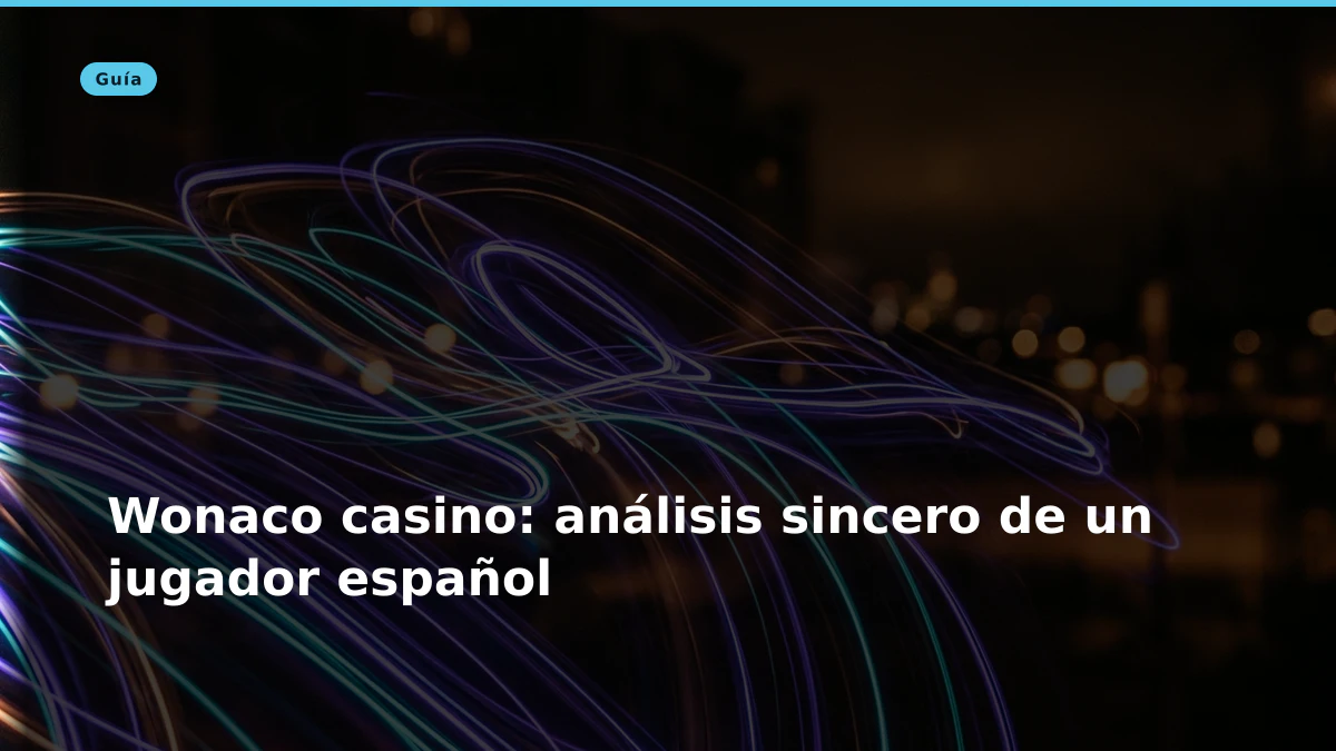 Wonaco casino: análisis sincero de un jugador español