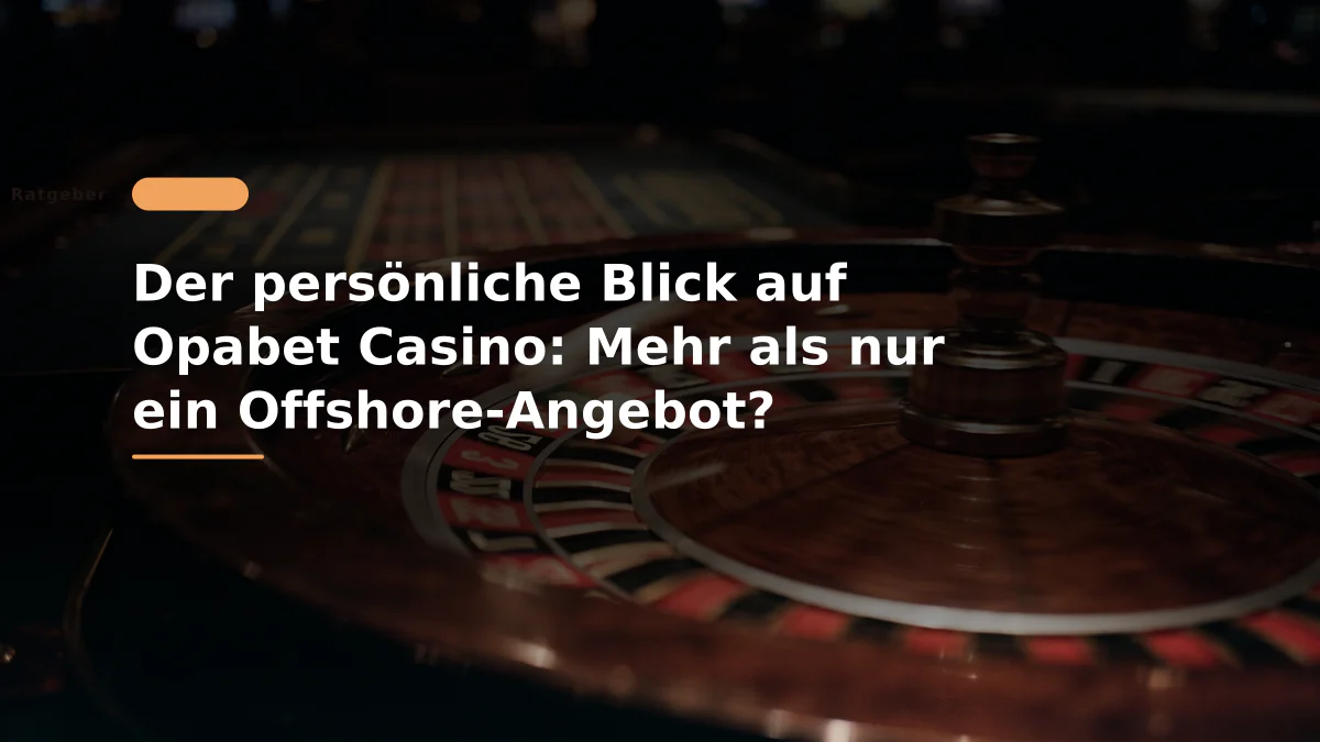 Der persönliche Blick auf Opabet Casino: Mehr als nur ein Offshore-Angebot?