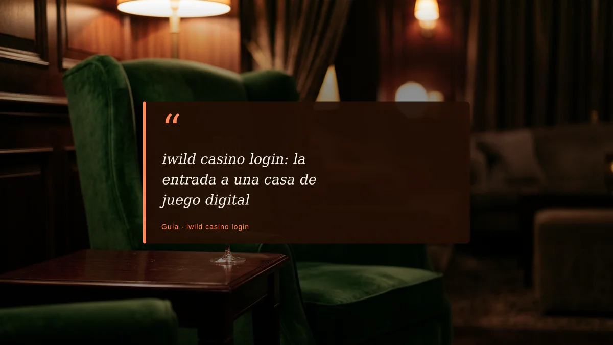 iwild casino login: la entrada a una casa de juego digital