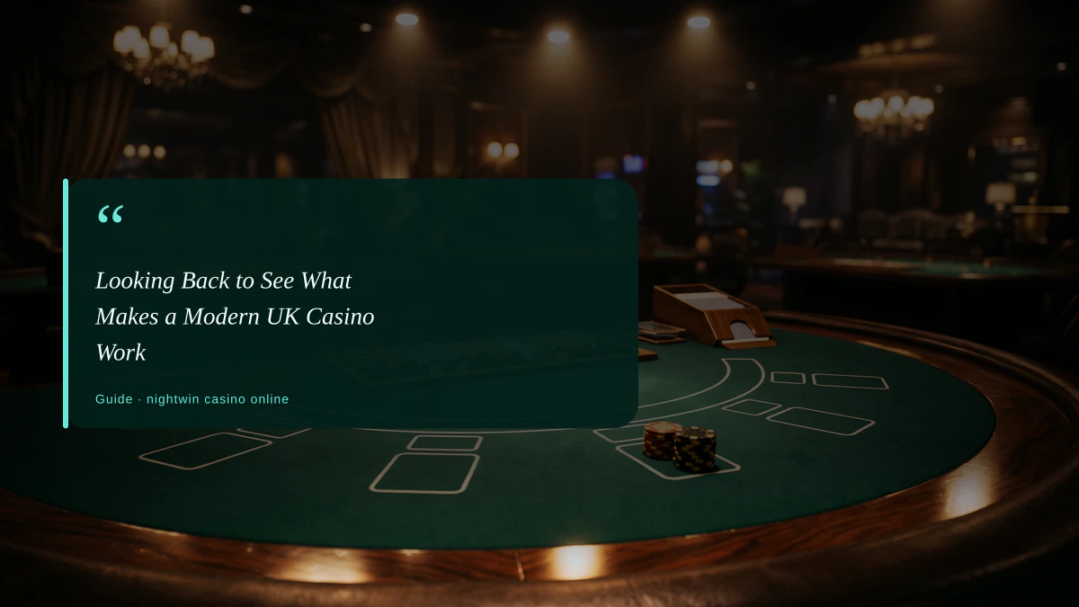 Looking Back to See What Makes a Modern UK Casino Work