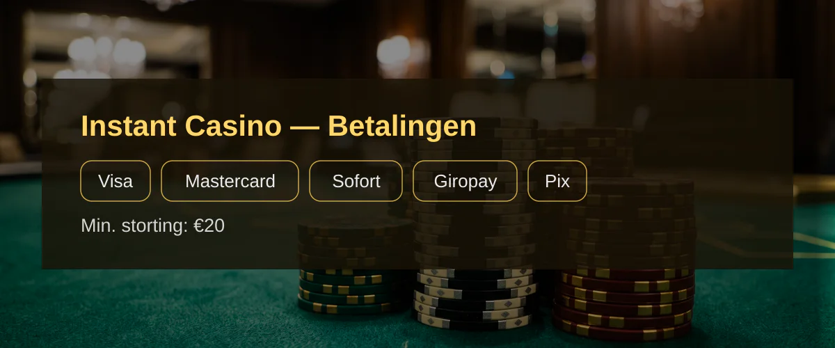 Instant Casino — Betalingen: Visa, Mastercard, Sofort, Giropay, Pix