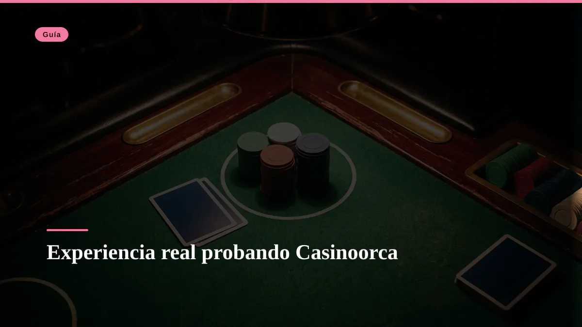 Experiencia real probando Casinoorca