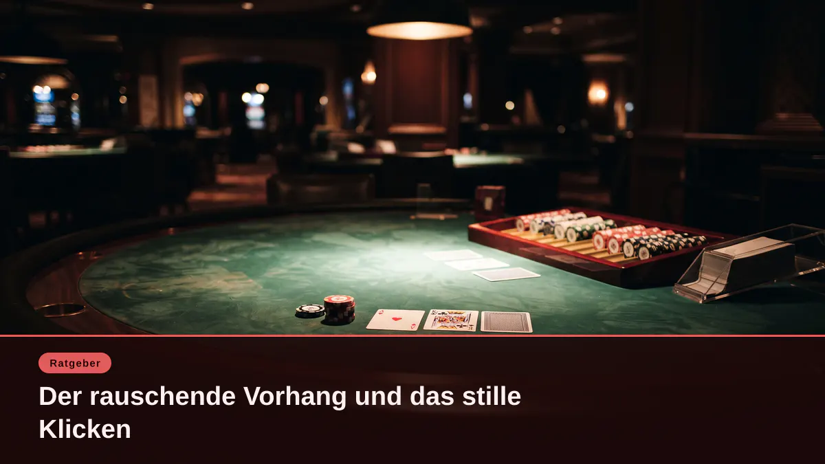 Der rauschende Vorhang und das stille Klicken