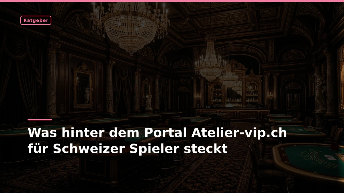 Was hinter dem Portal Atelier-vip.ch für Schweizer Spieler steckt