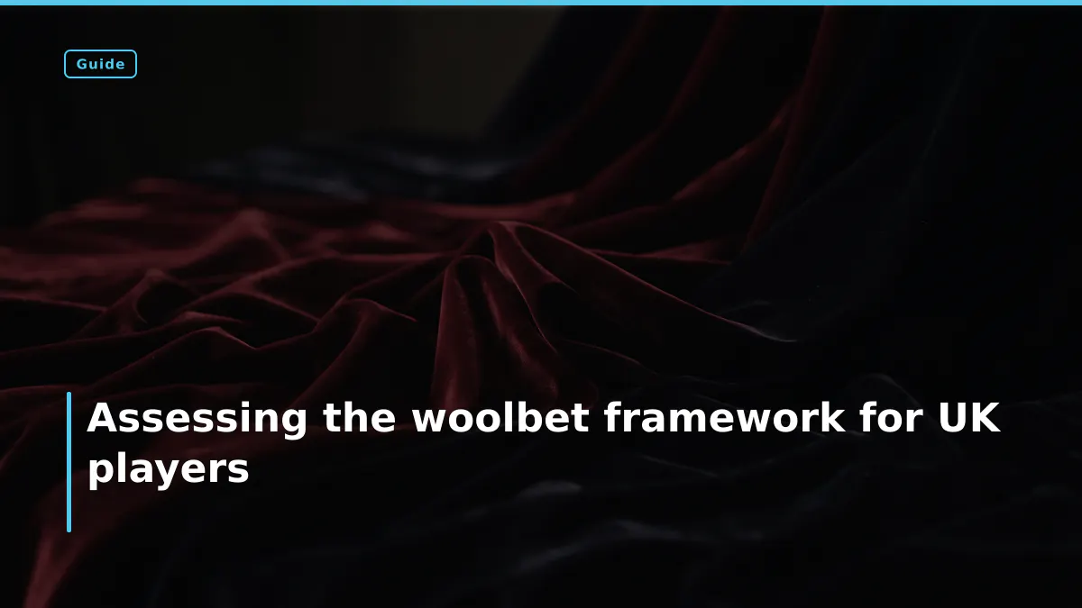 Assessing the woolbet framework for UK players
