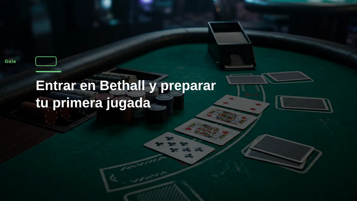 Entrar en Bethall y preparar tu primera jugada