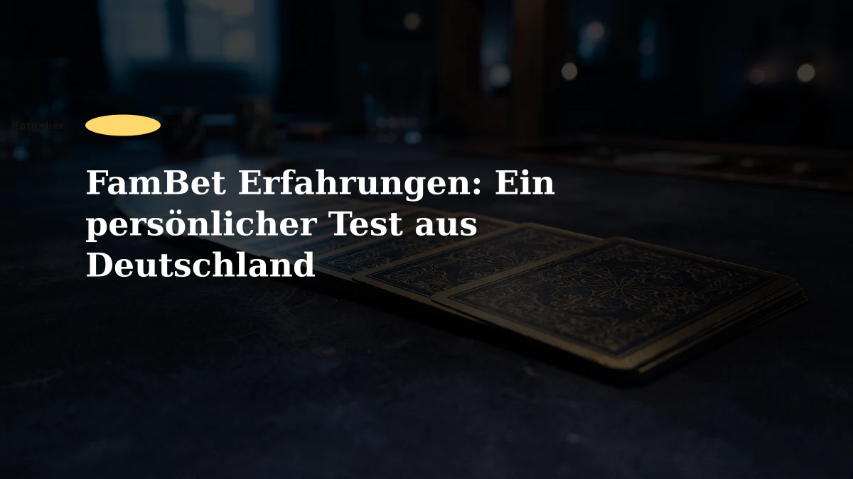 FamBet Erfahrungen: Ein persönlicher Test aus Deutschland
