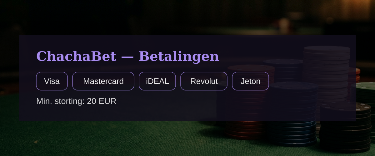 ChachaBet — Betalingen: Visa, Mastercard, iDEAL, Revolut, Jeton