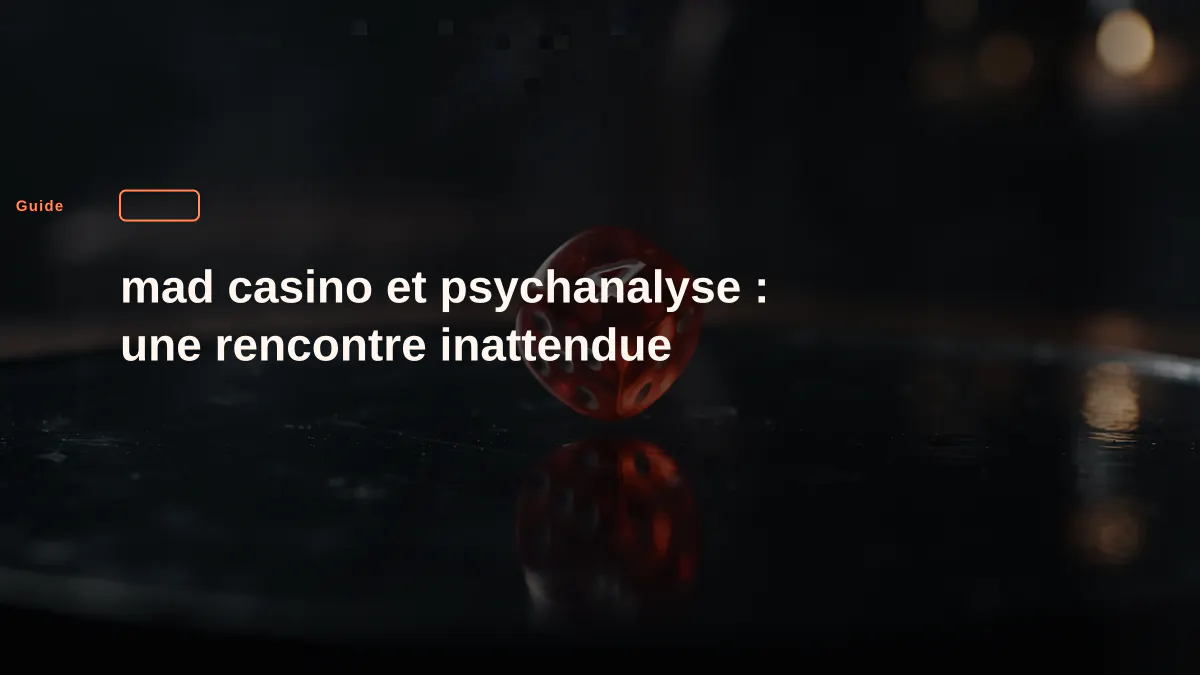 mad casino et psychanalyse : une rencontre inattendue
