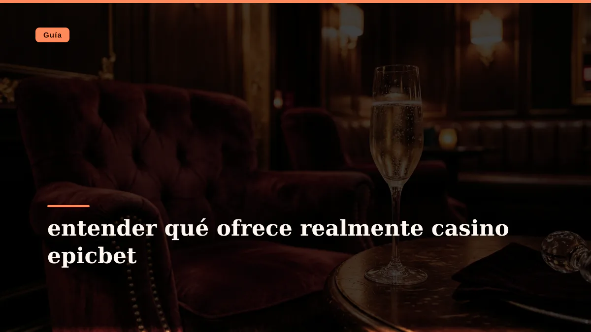 entender qué ofrece realmente casino epicbet