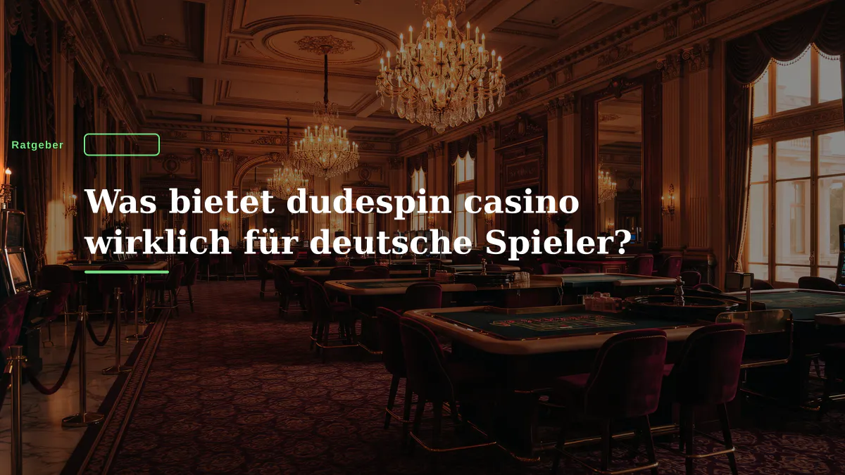 Was bietet dudespin casino wirklich für deutsche Spieler?