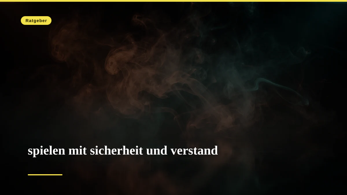 spielen mit sicherheit und verstand