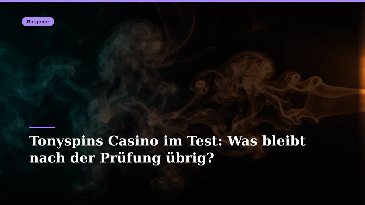 Tonyspins Casino im Test: Was bleibt nach der Prüfung übrig?