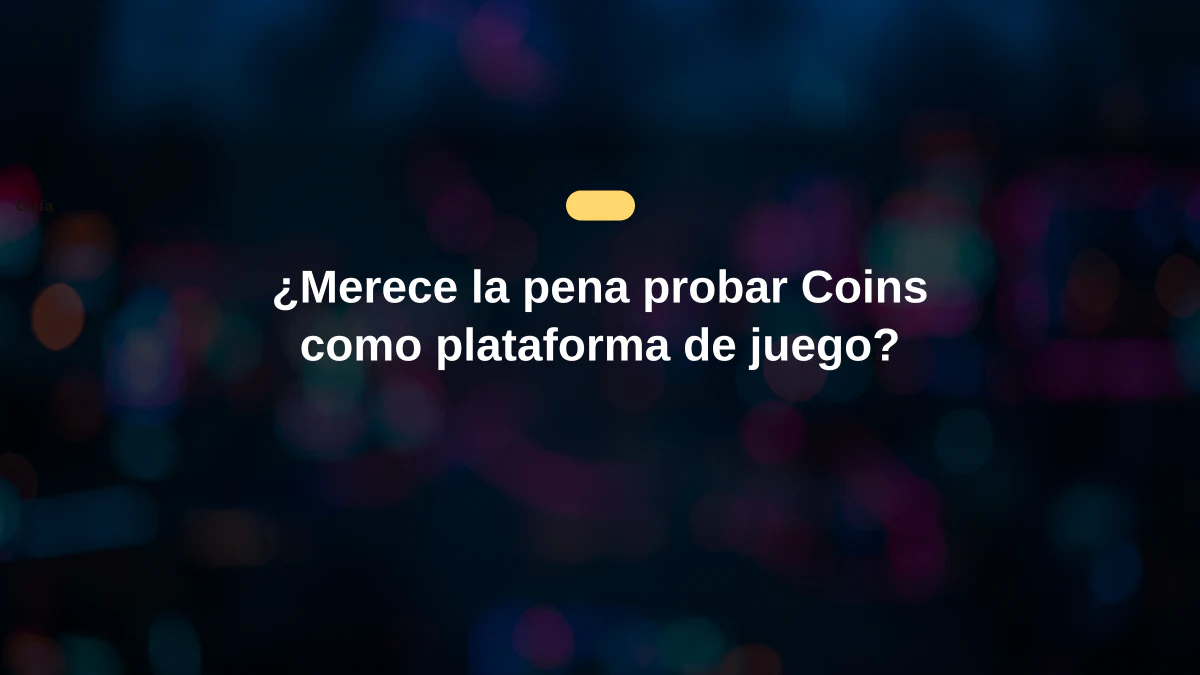 ¿Merece la pena probar Coins como plataforma de juego?