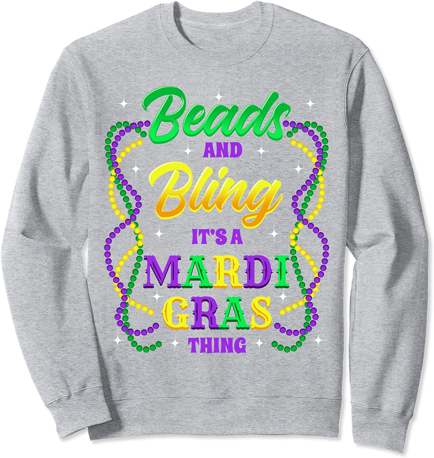 Beads And Bling It’s A Mardi Gras Thing Fun Design Unisex Crewneck Sweatshirt