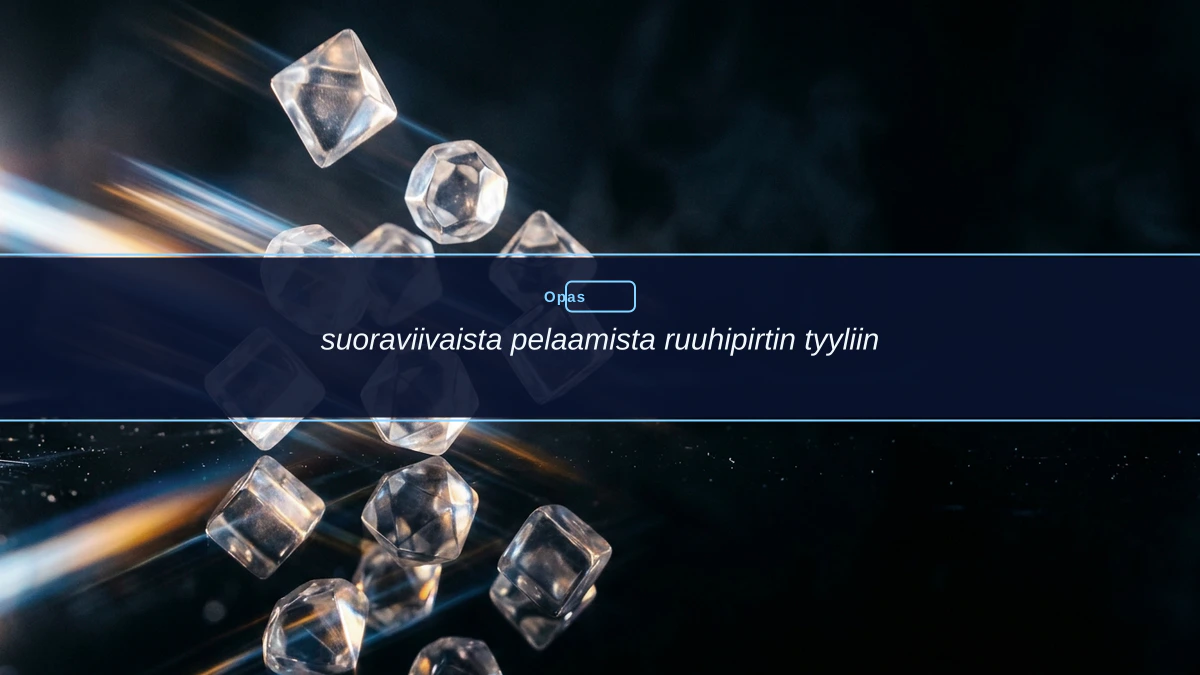 suoraviivaista pelaamista ruuhipirtin tyyliin