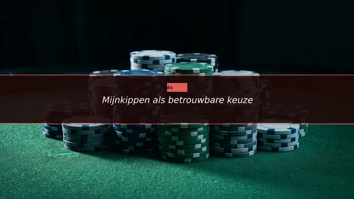 Mijnkippen als betrouwbare keuze