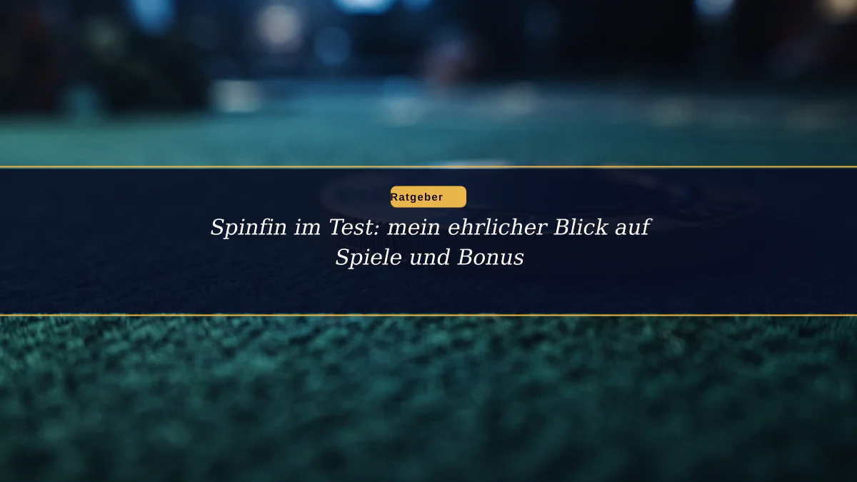 Spinfin im Test: mein ehrlicher Blick auf Spiele und Bonus