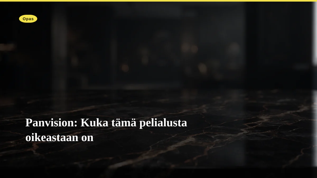 Panvision: Kuka tämä pelialusta oikeastaan on