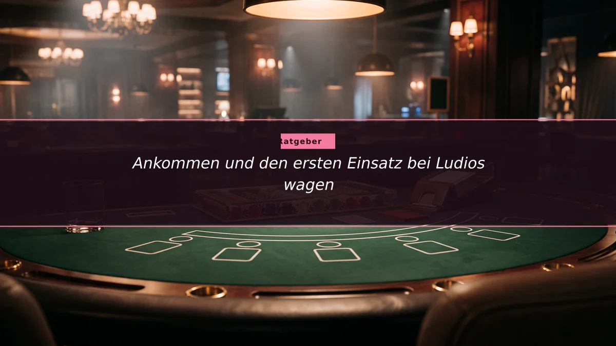 Ankommen und den ersten Einsatz bei Ludios wagen