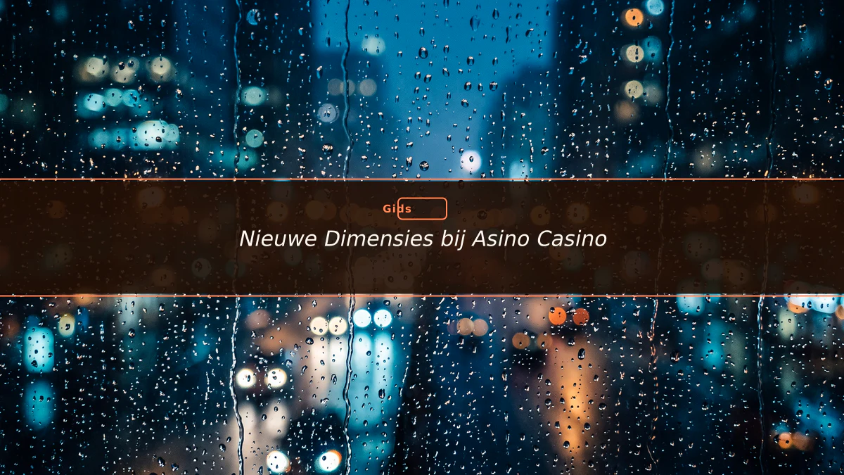 Nieuwe Dimensies bij Asino Casino