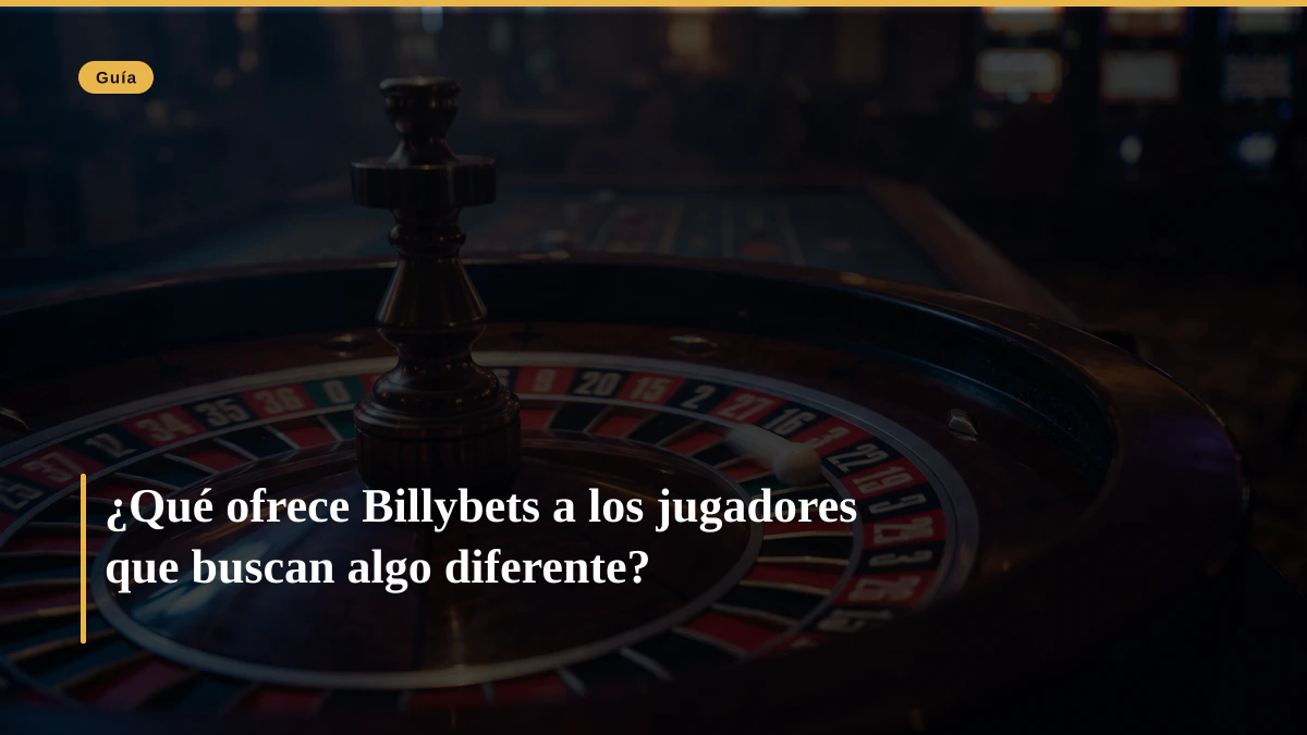 ¿Qué ofrece Billybets a los jugadores que buscan algo diferente?