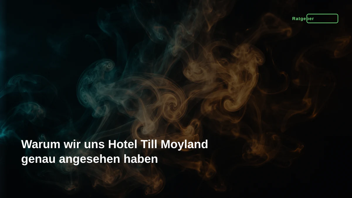 Warum wir uns Hotel Till Moyland genau angesehen haben