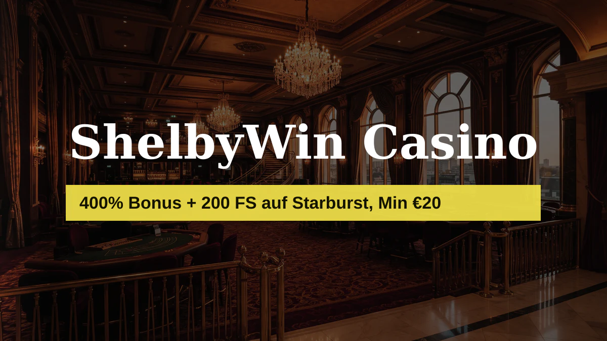 ShelbyWin Casino — Willkommensbonus 400% Bonus + 200 FS auf Starburst, Min €20, Zahlungen: Visa, Mastercard, Sofort