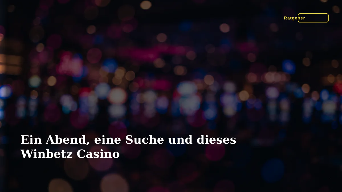 Ein Abend, eine Suche und dieses Winbetz Casino