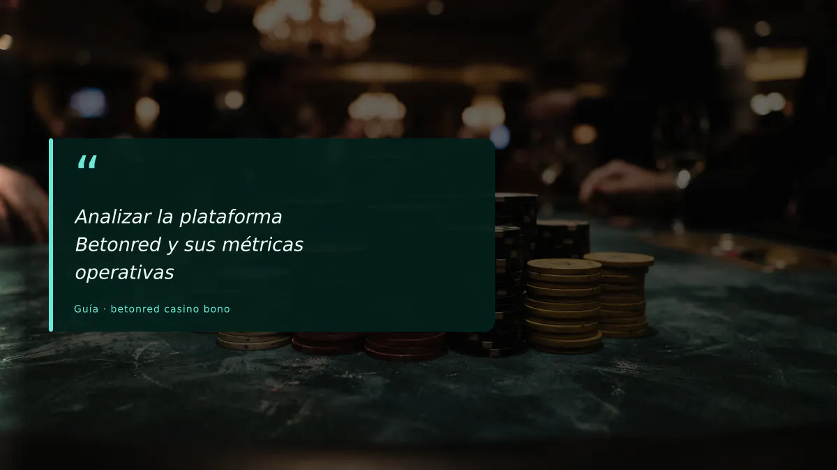 Analizar la plataforma Betonred y sus métricas operativas