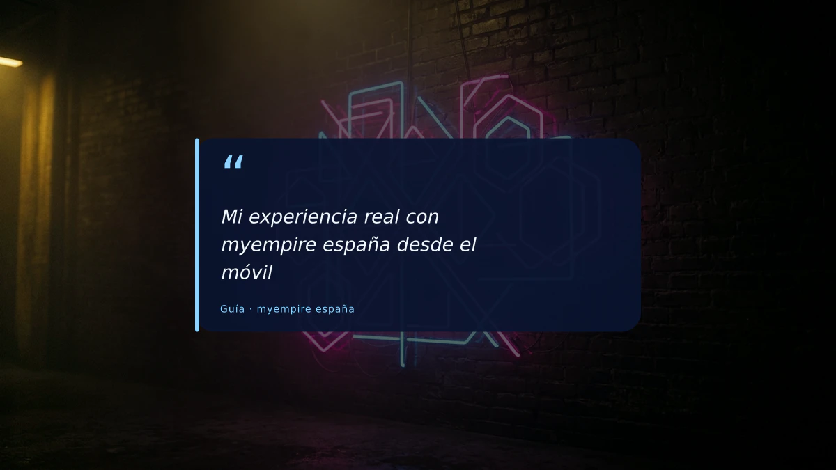 Mi experiencia real con myempire españa desde el móvil