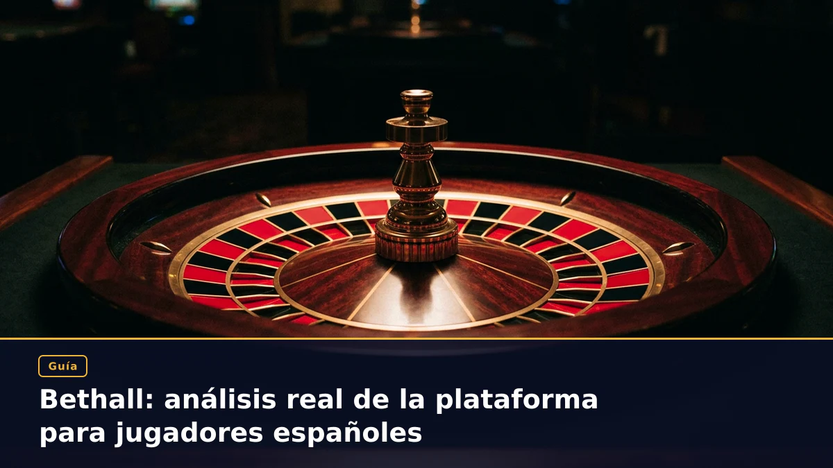 Bethall: análisis real de la plataforma para jugadores españoles