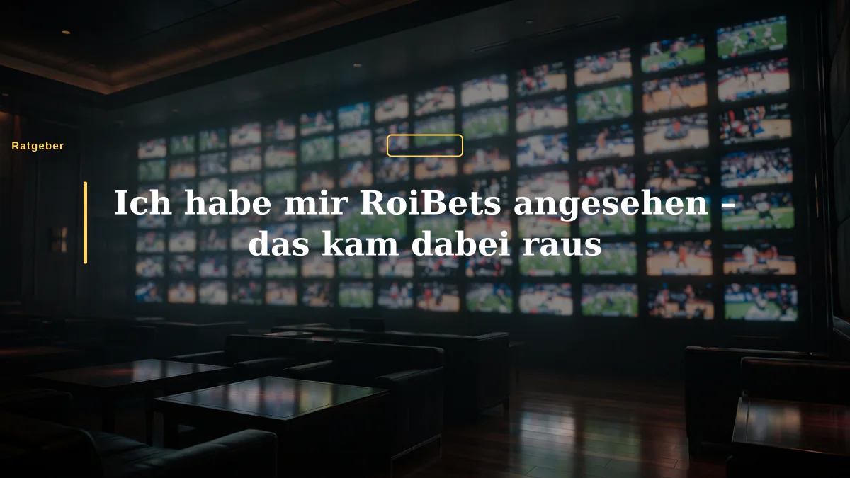 Ich habe mir RoiBets angesehen – das kam dabei raus