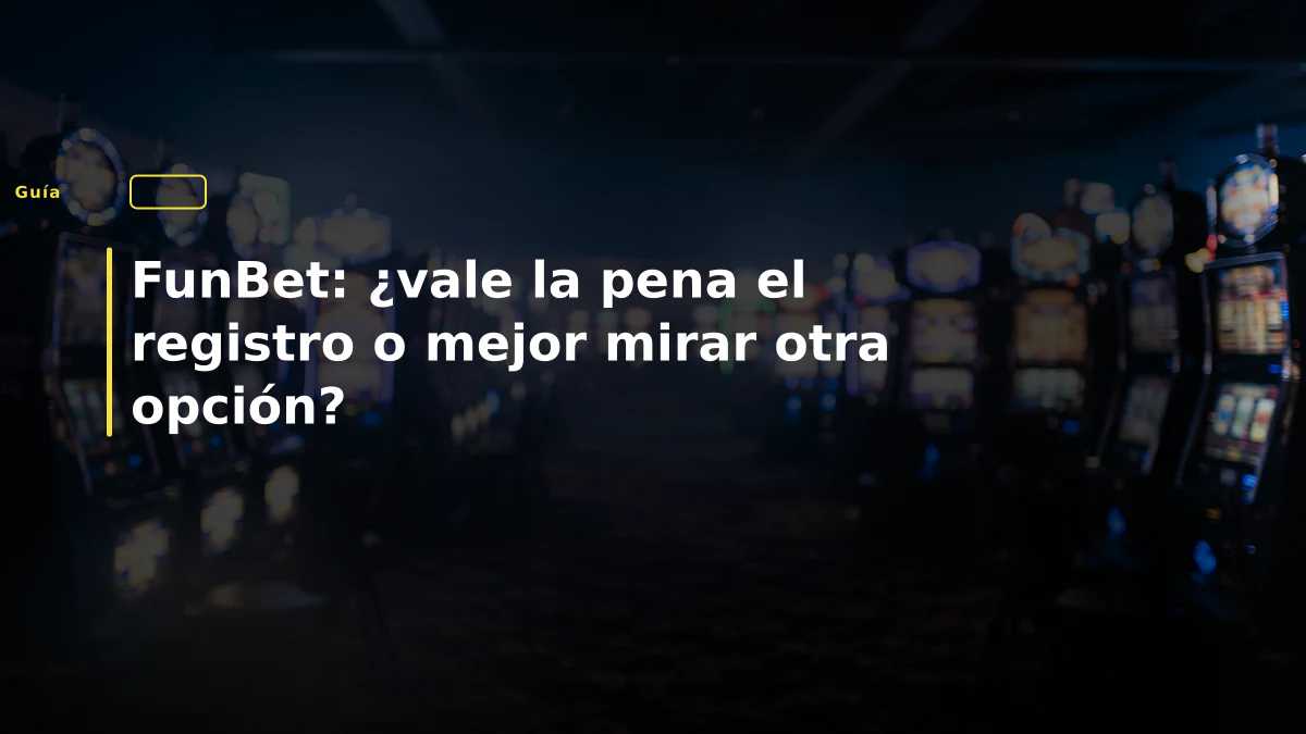 FunBet: ¿vale la pena el registro o mejor mirar otra opción?