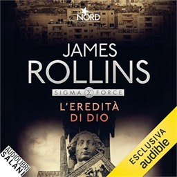 James Rollins – L’eredità di Dio꞉ Un’avventura della Sigma Force (2026) (mp3 – 128 kbps)
