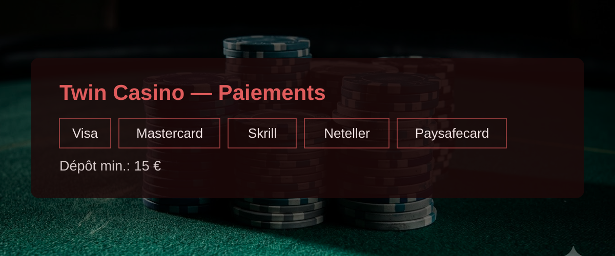 Twin Casino — Paiements: Visa, Mastercard, Skrill, Neteller, Paysafecard