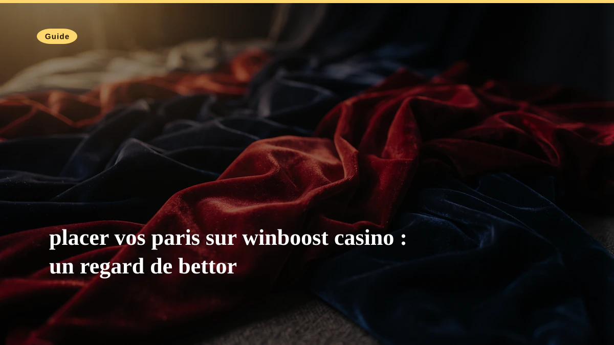 placer vos paris sur winboost casino : un regard de bettor