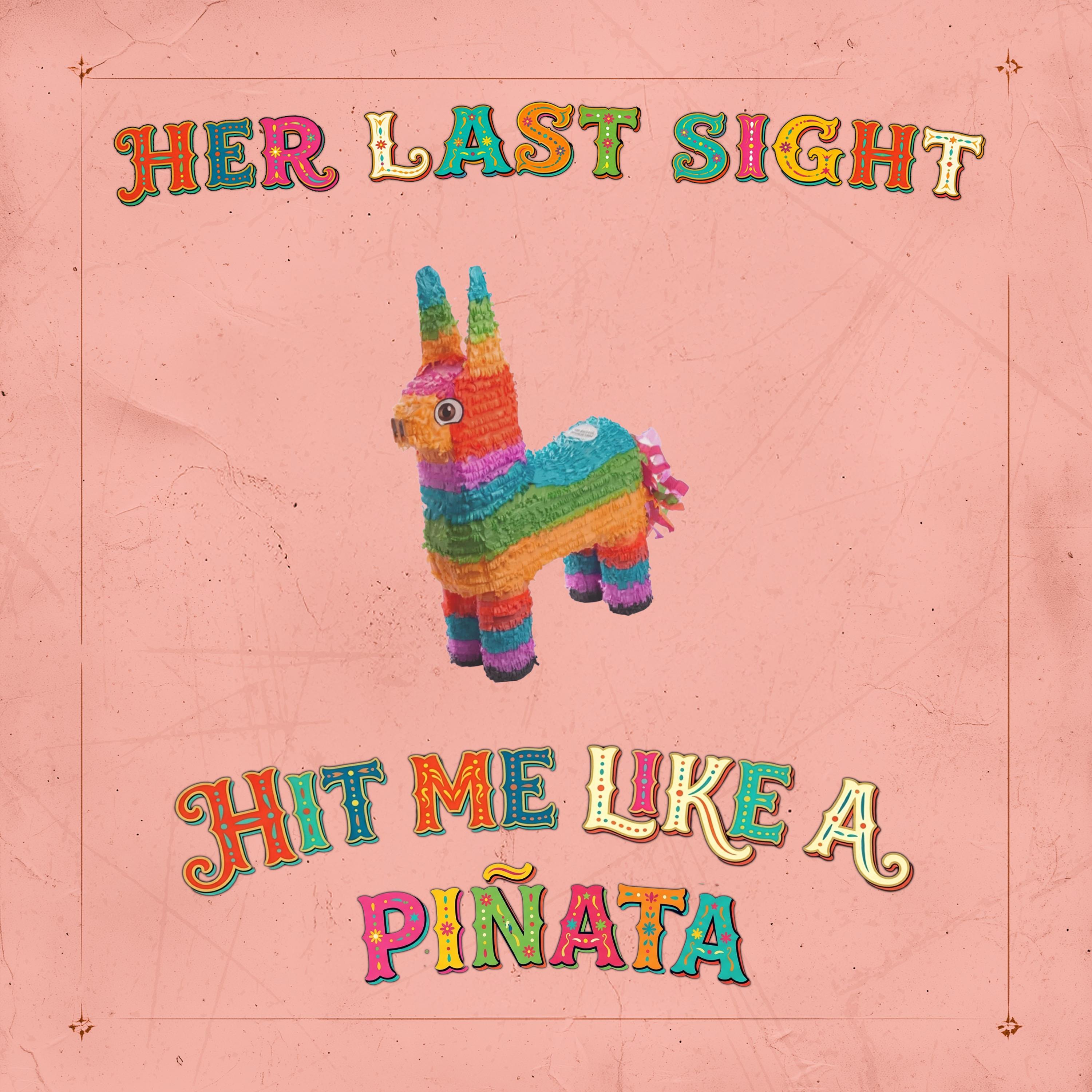 Her Last Sight - Hit Me Like a Piñata (...One More Time) [EP] (2026)