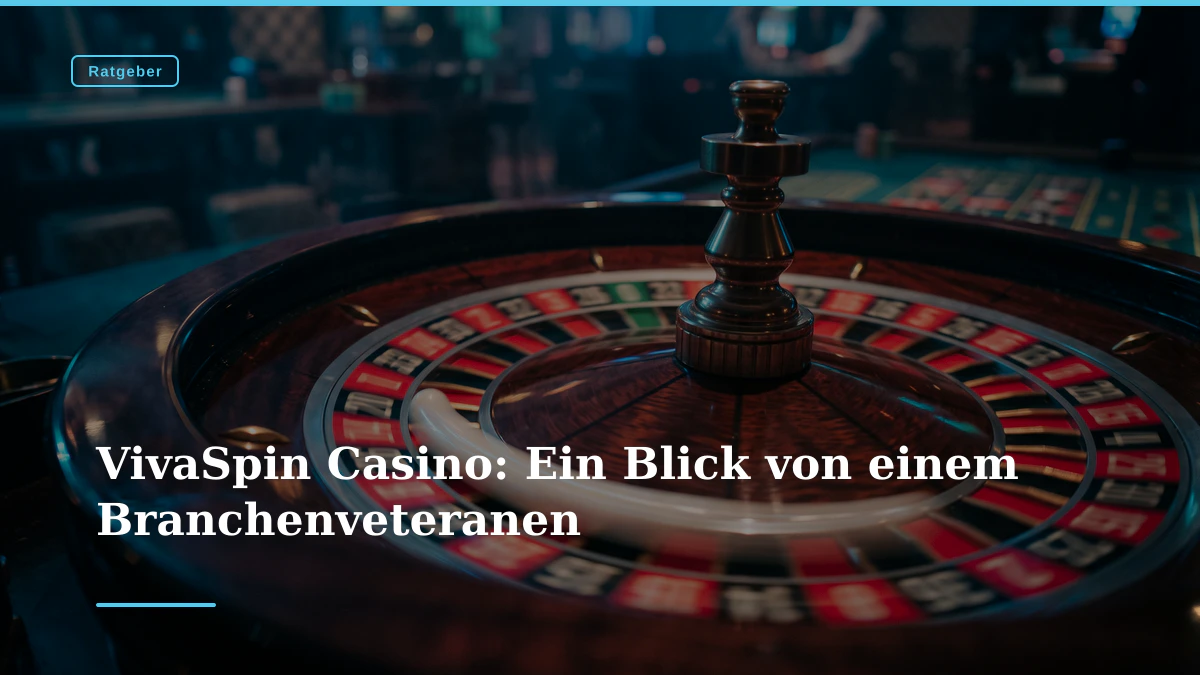 VivaSpin Casino: Ein Blick von einem Branchenveteranen