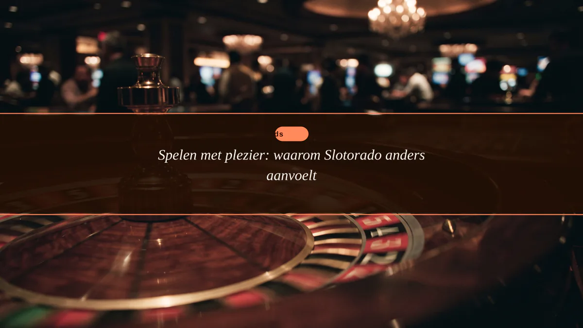 Spelen met plezier: waarom Slotorado anders aanvoelt