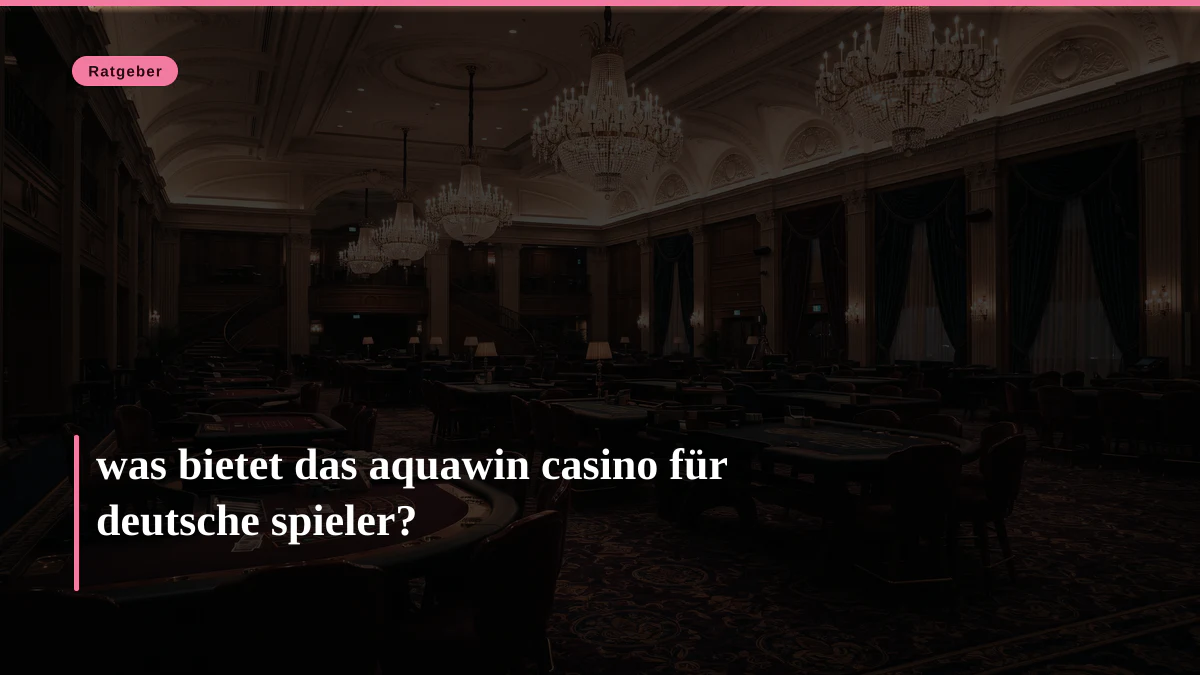 was bietet das aquawin casino für deutsche spieler?