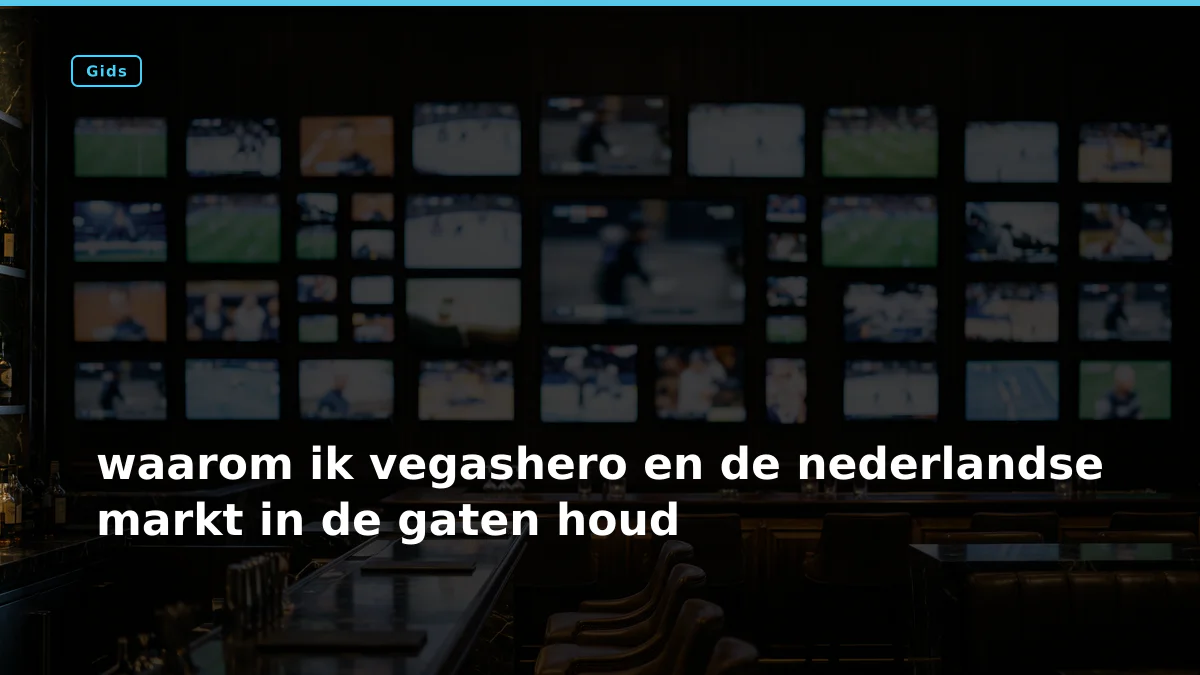 waarom ik vegashero en de nederlandse markt in de gaten houd