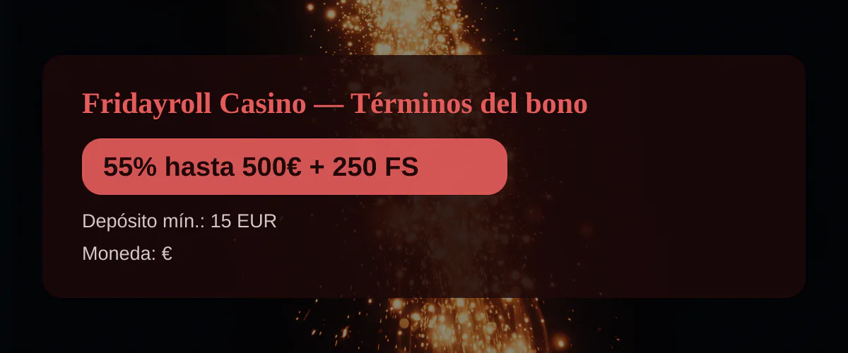 Fridayroll Casino � T�rminos del bono: 55% hasta 500� + 250 FS