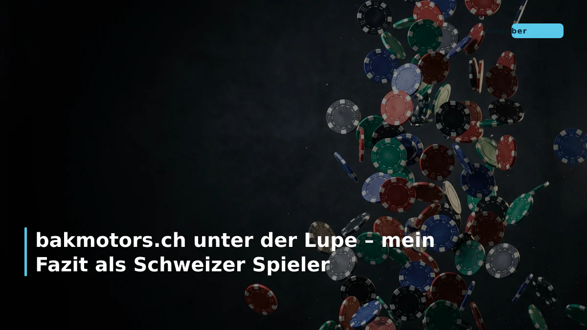 bakmotors.ch unter der Lupe – mein Fazit als Schweizer Spieler
