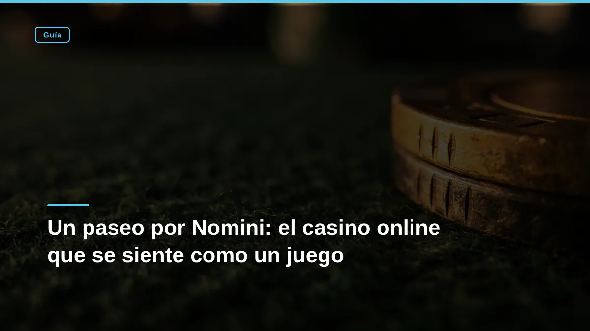 Un paseo por Nomini: el casino online que se siente como un juego