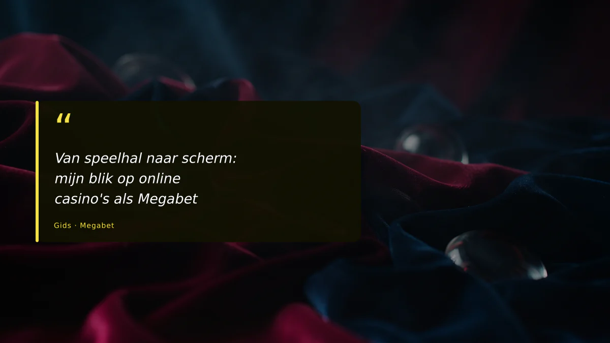 Van speelhal naar scherm: mijn blik op online casino's als Megabet